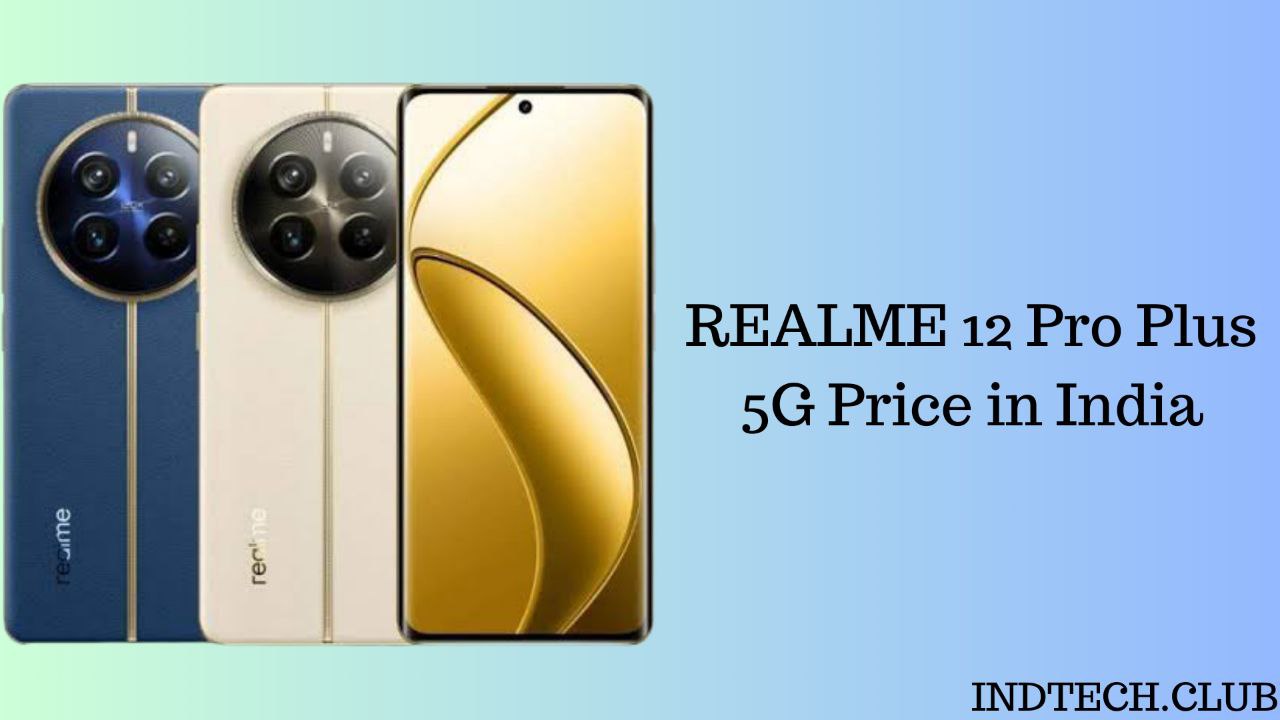 Realme 12 Pro Plus 5g Price in India